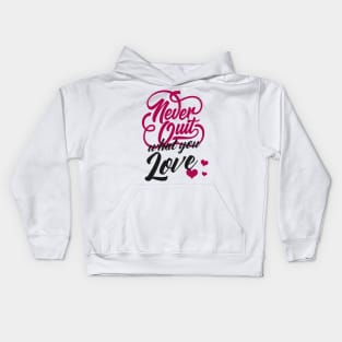 Motivation Never Give Up What You Love Typography Kids Hoodie